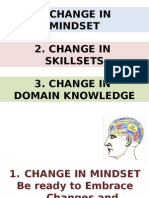 Change in Mindset 2. Change in Skillsets 3. Change in Domain Knowledge