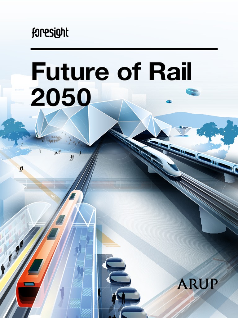 Arup Future of Rail 2050 Rail Transport Rapid Transit