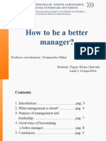 How To Be A Better Manager?: Profesor Coordonator: Frumuselu Mihai Student: Papuc Elena-Marcela Anul I, Grupa 8104