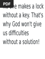 No One Makes A Lock Without A Key. That's Why God Won't Give Us Difficulties Without A Solution!