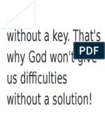 No One Makes A Lock Without A Key. That's Why God Won't Give Us Difficulties Without A Solution!