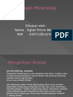 Tugas Mineralogi: Disusun Oleh: Nama: Eghar Prima Wellyan NIM: 03071281419047