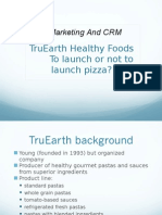 Marketing and CRM: Truearth Healthy Foods To Launch or Not To Launch Pizza?