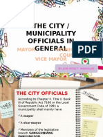 The City / Municipality Officials in General: Mayor Vice Mayor Municipal Council