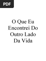 O Que Eu Encontrei Do Outro Lado Da Vida