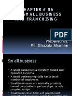 Chapter # 05 Thesmallbusiness and Franchising: Prepared By: Ms. Ghazala Shamim