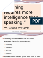 "Listening Requires More Intelligence Than Speaking." : Turkish Proverb
