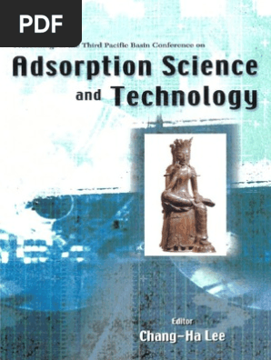 Adsorption Science and Technology: Proceedings of the 3rd Pacific Basin Conference Kyongju， Korea May 25-29 2003 [ハードカバー] Lee， Chang-Ha Adsorption Science and Technology | PDF | Adsorption | Phase (Matter)