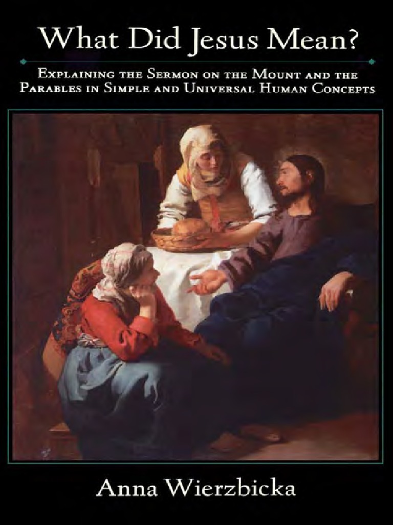 Anna Wierzbicka What Did Jesus Mean Explaining The Sermon On The Mount and The Parables in Simple and Universal Human Concepts 2001 PDF Gospels Jesus pic