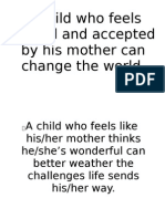 A Child Who Feels Valued and Accepted by His Mother Can Change The World