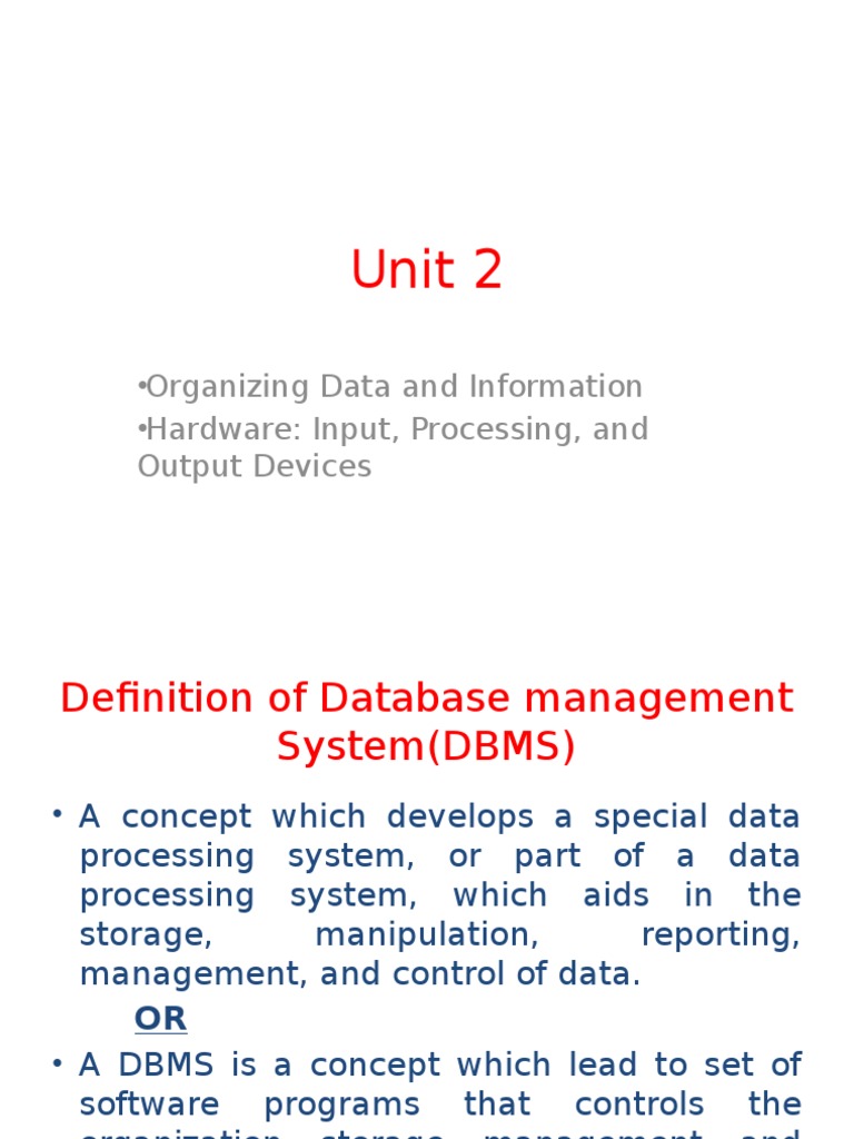 Unit 2: - Organizing Data and Information - Hardware: Input, Processing ...