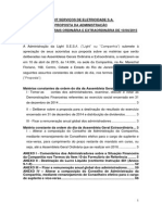 Proposta da Administra??o da AGO/E - Altera??o de Membros do Conselho de Administra??o
Destina??o dos Resultados
Remunera??o dos Administradores e Conselheiros
Tomada de Contas-Vota??o do Relat?rio da Administra??o e das Demonstra??es Financeiras