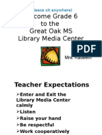 Welcome Grade 6 To The Great Oak MS Library Media Center: (Please Sit Anywhere)