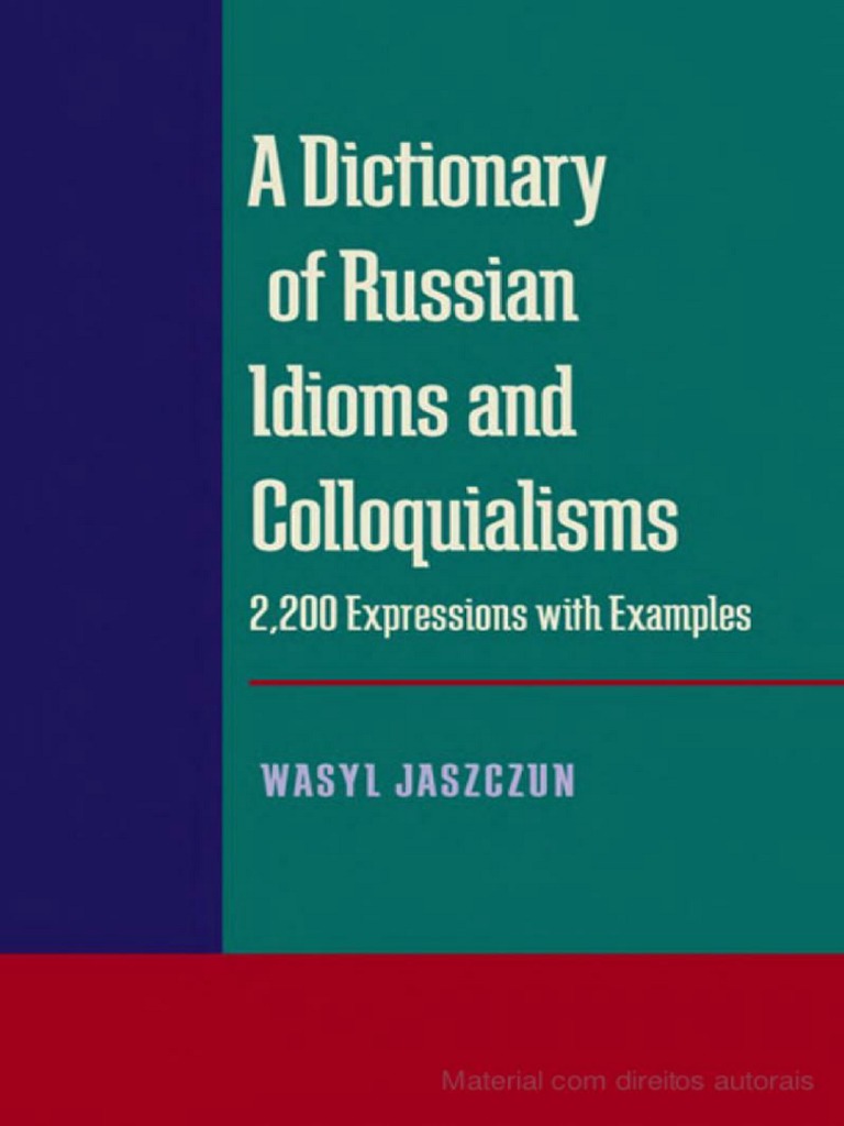 A Dictionary of Russian Idioms and Colloquialisms | PDF