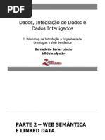 LÓSCIO, B. F. Dados, Integração de Dados e Dados Interligados. II Workshop de Introdução a Engenharia de Ontologias e Web Semântica.