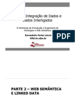 LÓSCIO, B. F. Dados, Integração de Dados e Dados Interligados. II Workshop de Introdução A Engenharia de Ontologias e Web Semântica.