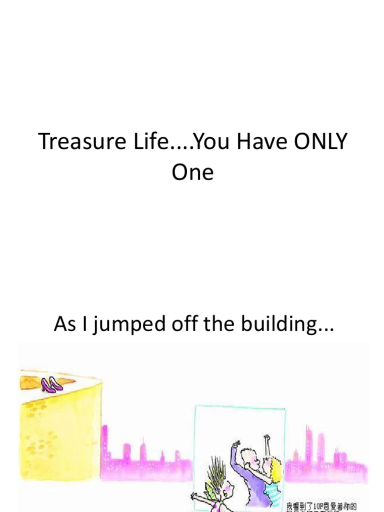 Treasure Life.... You Have ONLY One | PDF