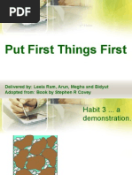 Put First Things First: Delivered By: Leela Ram, Arun, Megha and Bidyut Adopted From: Book by Stephen R Covey