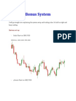 Bonus System: I Will Go Straight Into Explaining The System Setup and Trading Rules. So Hold On Tight and Keep Reading