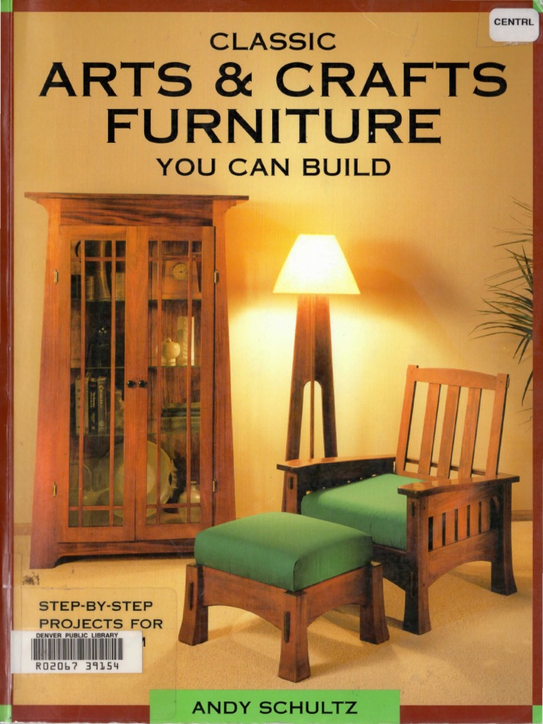 Classic Arts & Crafts Furniture You Can Build StepByStep Projects For