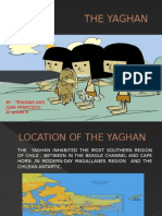 The Yaghan: By: Trinidad and Juan Francisco 4 Grade B