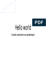 Hello World: Eu Estou Escrevendo Uma Apresentação