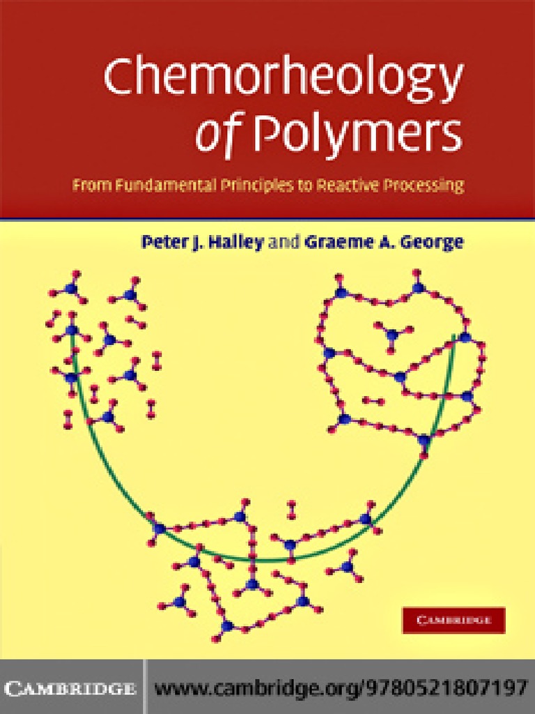 Chemorheology of Polymers From Fundamental Principles to Reactive  Processing.pdf | Polymers | Conformational Isomerism