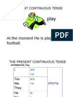 The Present Continuous Tense: at The Moment He Is Playing Football