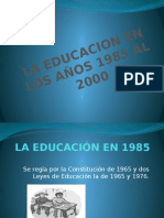 Historia de La Educación en Los Años 1985 Al 2000