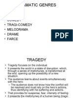 Dramatic Genres: - Tragedy - Comedy - Tragi-Comedy - Melodrama - Drame - Farce