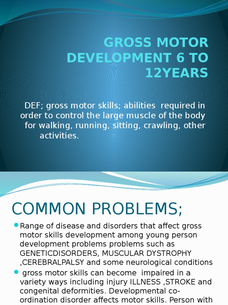 Gross Motor Development 6-12 Years | PDF | Infants | Nervous System