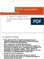 PET 225 - TESOL Curriculum Development: 2 Lecture - 9 March 2015 The Need For English in The World Today