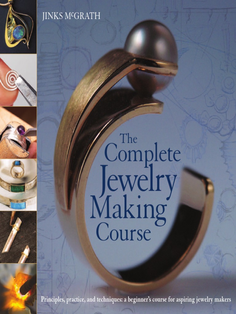 The Complete Jewelry Making Course  Sheet Metal  Wire
