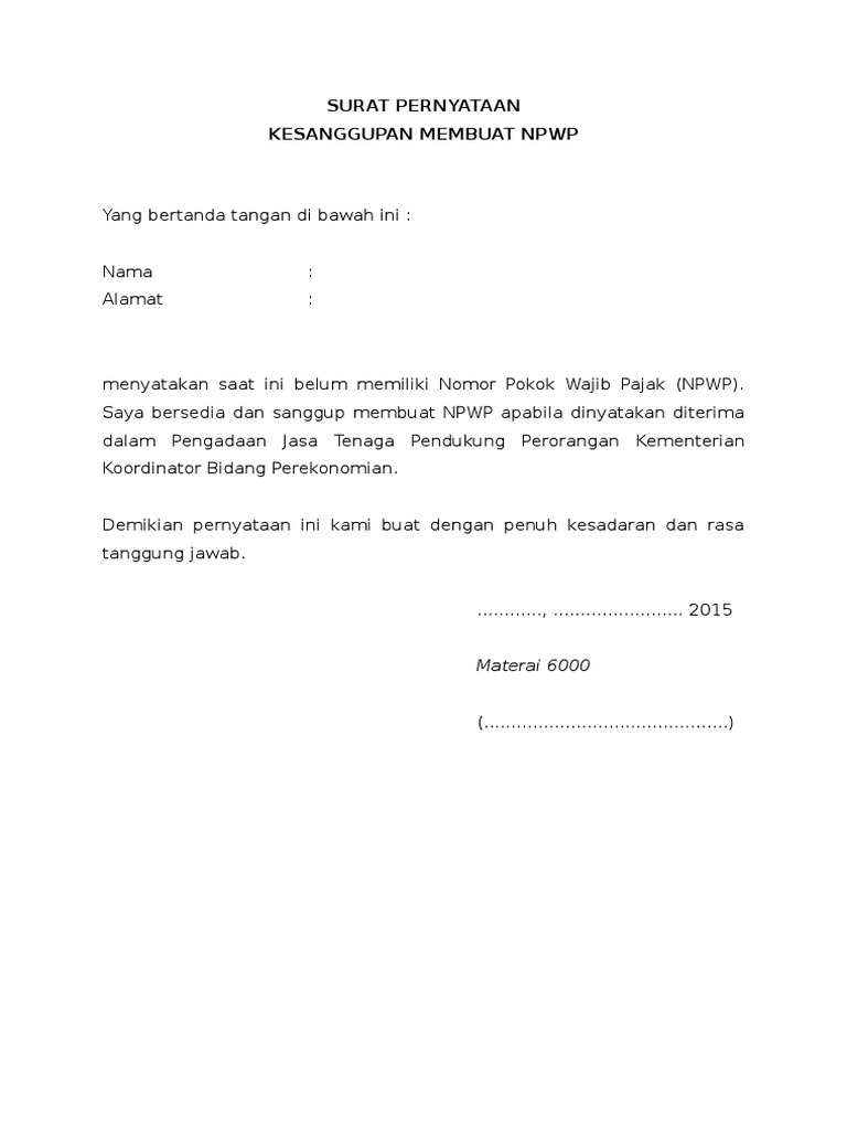 Format Surat Pernyataan Sanggup Membuat Npwp Contoh Surat Permohonan Dalam kehidupan sehari-hari sering kali kita dihadapkan dengan suatu situasi yang tidak dapat dikerjakan dengan sendiri dan harus memerlukan bantuan pertolongan dari orang lainAgar permohonan tersebut dikabulkan maka kita harus membuat sebuah surat permohonan yang ditujukan kepada pihak yang bersangkutan.