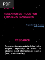 Unit - 16 Research Methods For Strategic Managers: Prepared By: Dr. R. K. Jaiswal