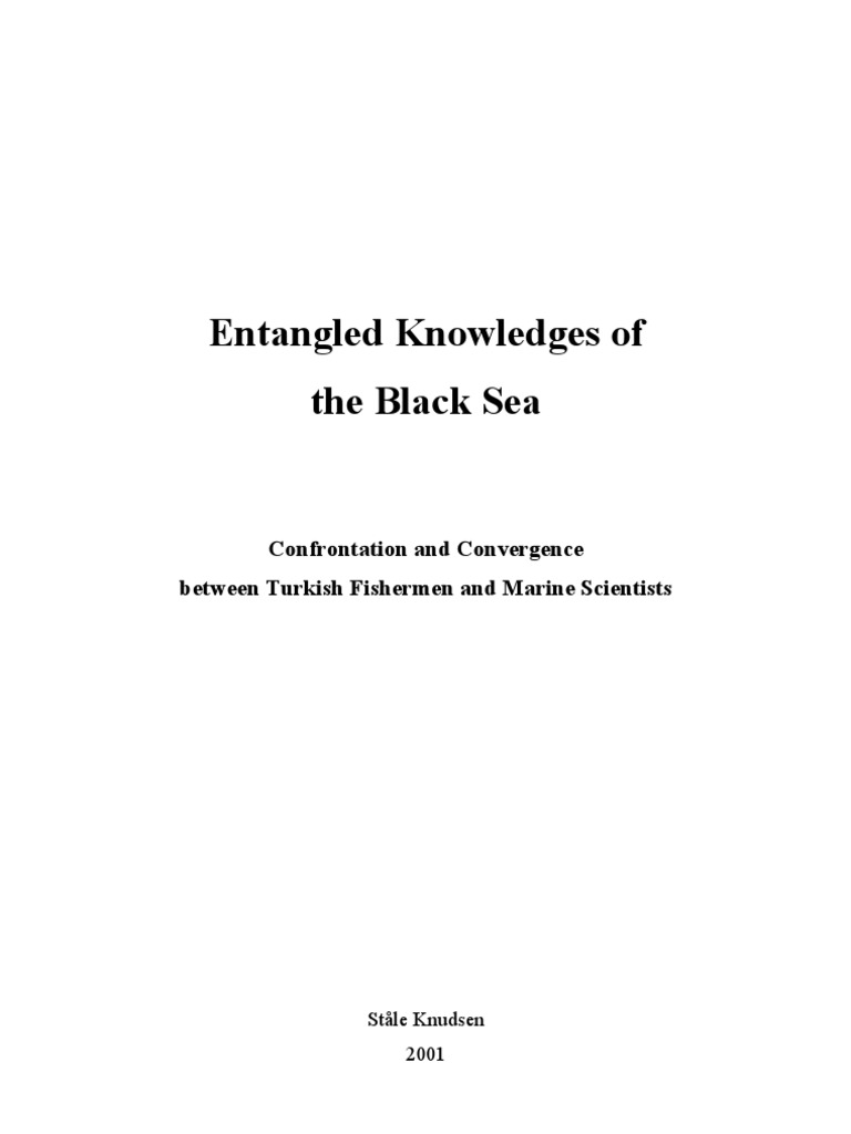Entangled Knowledges of The Black Sea Confrontation and Convergence Between Turkish Fishermen and Marine Scientists PDF Ethnography Epistemology
