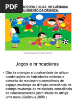 EDUCAÇÃO MOTORA E SUAS  INFLUÊNCIAS NO DESENV. DA CRIANÇA - Reorganizado (1).ppt