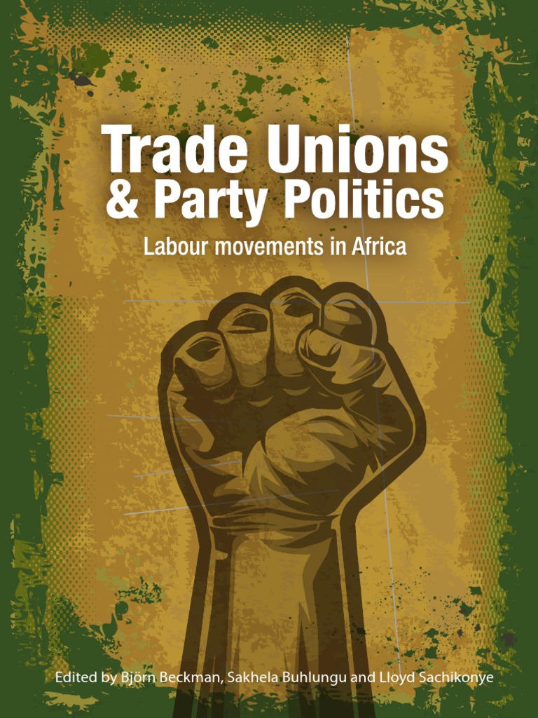 Trade Unions and Party Politics Labour movements in Africa Trade