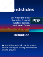 Landslides: By: Madeline Sette, Rachelle Kruzelak, Keaton Beckes, and Noah Orner