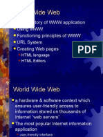 World Wide Web: Short History of WWW Application Using WWW Functioning Principles of WWW URL System Creating Web Pages