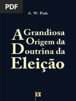 A Grandiosa Origem da Doutrina da Eleição, Doutrina Eleição, Cap. 3, por Arthur Walkington Pink.pdf