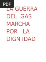 LA GUERRA DEL  GAS     MARCHA  POR   LA  DIGN IDAD   LA  GUERRA    DEL   AGUA.docx