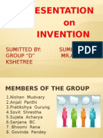 Presentation On Invention: Sumitted By: Sumitted To: Group "D" MR - Arun Kshetree