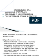 Explain: Paralinguistic Features of A Successful Storyteller. Techniques in Voice Projection. The Importance of Pace in Delivery