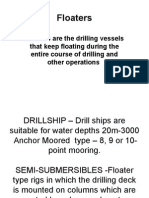 Floaters: Floaters Are The Drilling Vessels That Keep Floating During The Entire Course of Drilling and Other Operations