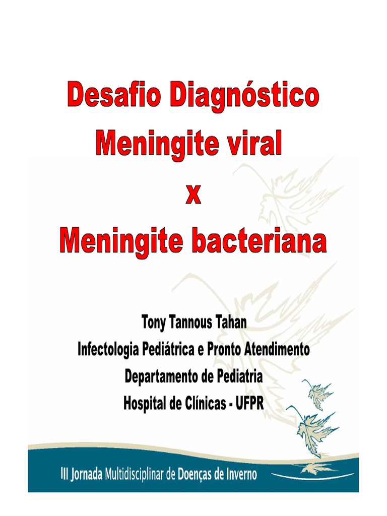 Desafio Diagnóstico Meningite Viral versus Meningite Bacteriana Meningite Líquido