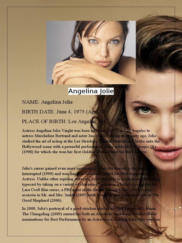 Angelina Jolie: NAME: Angelina Jolie BIRTH DATE: June 4, 1975 (Age: 39
