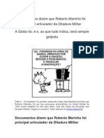 Documentos americanos dizem que Roberto Marinho foi principal articuladord a Ditadura Militar. Hoje, seus filhos parecem seguir o exemplo do pai.