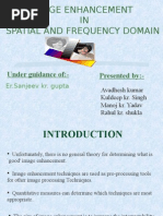 Image Enhancement IN Spatial and Frequency Domain: Under Guidance Of:-Presented By