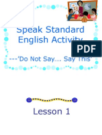 Speak Standard English Activity: - 'Do Not Say . Say This'